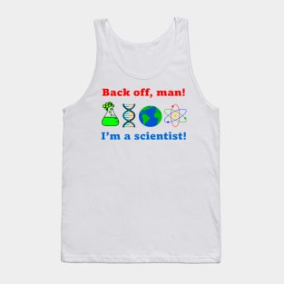 Back off man. I'm a scientist! Tank Top